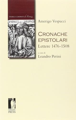 Cronache epistolari. Lettere 1476-1508 - Amerigo Vespucci - copertina