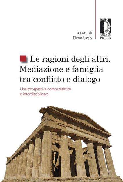 Le ragioni degli altri. Mediazione e famiglia tra conflitto e dialogo: una prospettiva comparatistica ed interdisciplinare - Elena Urso - ebook
