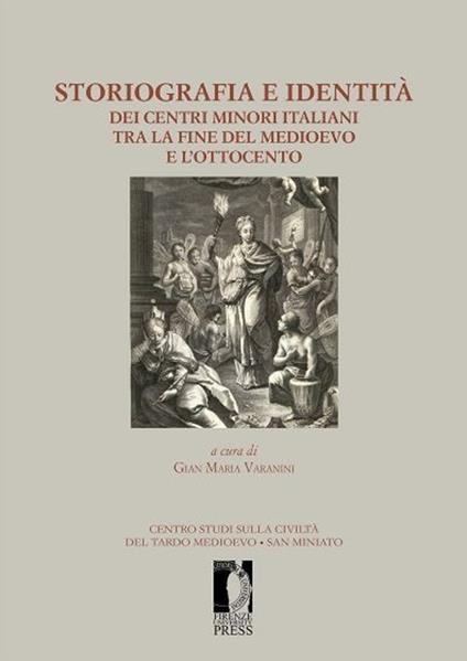 Storiografia e identità dei centri minori italiani tra la fine del medioevo e l'Ottocento - copertina
