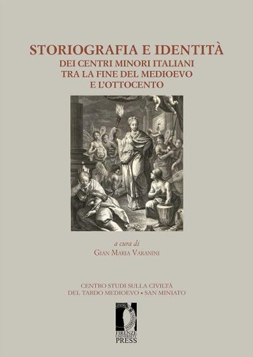 Storiografia e identità dei centri minori italiani tra la fine del medioevo e l'Ottocento - copertina