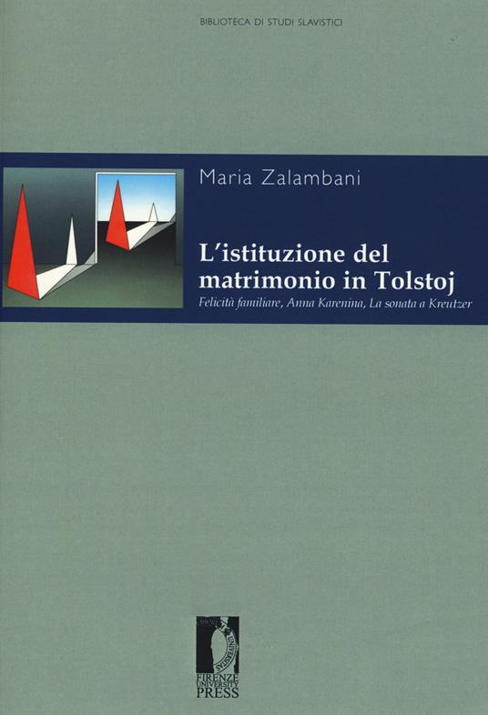 L'istituzione del matrimonio in Tolstoj. «Felicità familiare», «Anna Karenina», «La sonata a Kreutzer» - Maria Zalambani - copertina