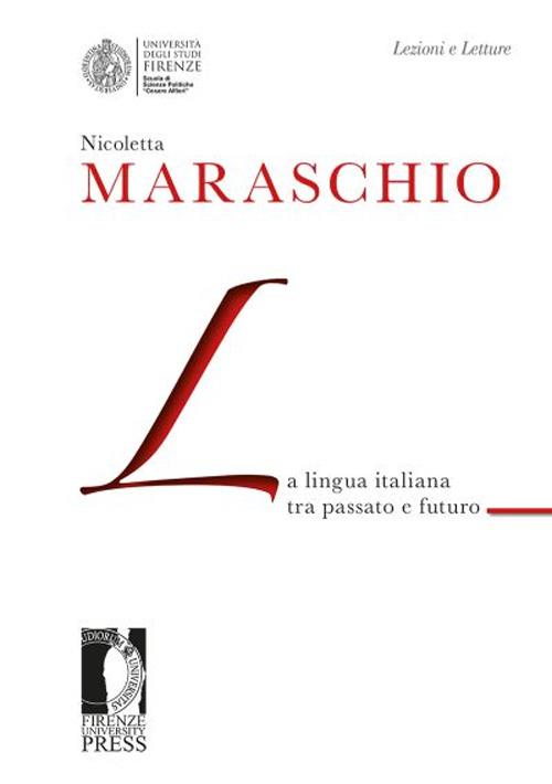 La lingua italiana tra passato e futuro - Nicoletta Maraschio - 2