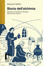 Storia dell'alchimia. Misticismo ed esoterismo all'origine della chimica moderna