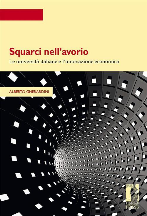 Squarci nell'avorio. Le università italiane e l'innovazione economica - Alberto Gherardini - ebook