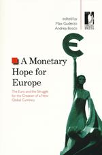 A Monetary hope for Europe. The Euro and the struggle for the creation of a new global currency
