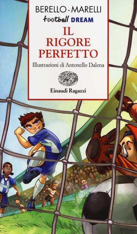 Il rigore perfetto. Football dream - Alessandra Berello,Andrea Marelli - 5