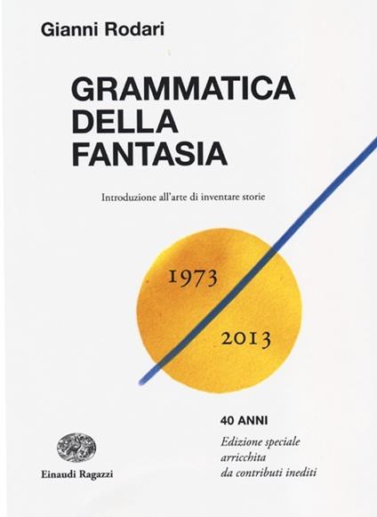 Grammatica della fantasia. Introduzione all'arte di inventare storie - Gianni Rodari - copertina