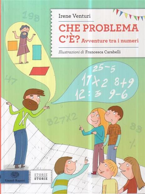 Che problema c'è. Avventure tra i numeri. Ediz. illustrata - Irene Venturi - copertina