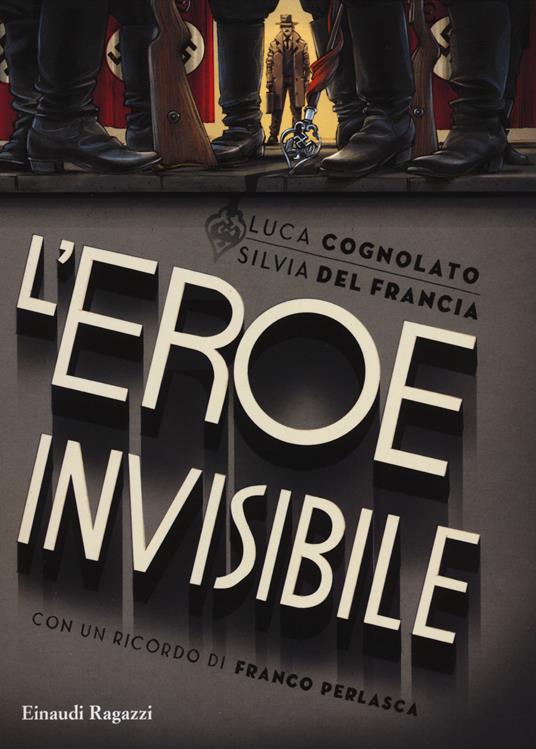 L' eroe invisibile - Luca Cognolato,Silvia Del Francia - copertina