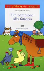 Un campione alla fattoria. Ediz. illustrata