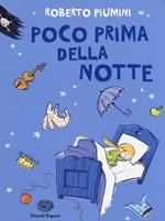 Poco prima della notte. Ediz. illustrata