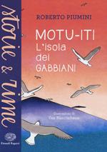 Motu-iti. L'isola dei gabbiani. Ediz. a colori