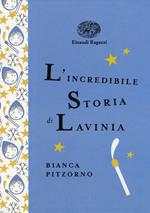L'incredibile storia di Lavinia. Ediz. a colori. Ediz. deluxe
