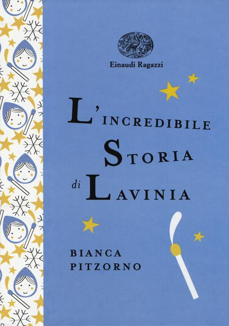 L'incredibile storia di Lavinia. Ediz. a colori. Ediz. deluxe - Bianca Pitzorno - copertina
