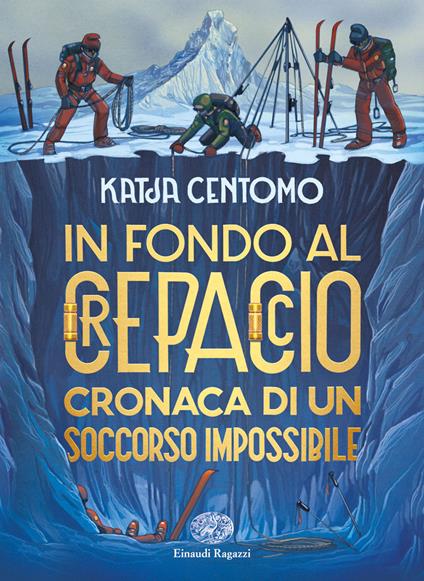 In fondo al crepaccio. Cronaca di un soccorso impossibile - Katja Centomo - copertina