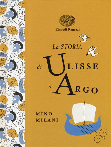 La storia di Ulisse e Argo. Ediz. a colori. Ediz. deluxe - Mino Milani - copertina