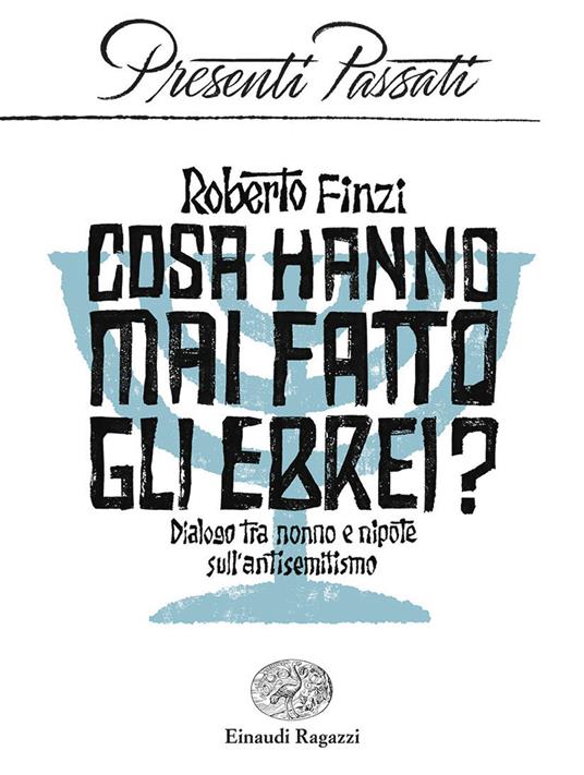 Cosa hanno mai fatto gli ebrei? Dialogo tra nonno e nipote sull'antisemitismo - Roberto Finzi - copertina