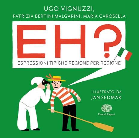 Eh? Espressioni tipiche regione per regione - Ugo Vignuzzi,Patrizia Bertini Malgarini,Maria Carosella - copertina