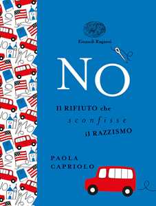 Libro No. Il rifiuto che sconfisse il razzismo. Ediz. a colori. Ediz. deluxe Paola Capriolo