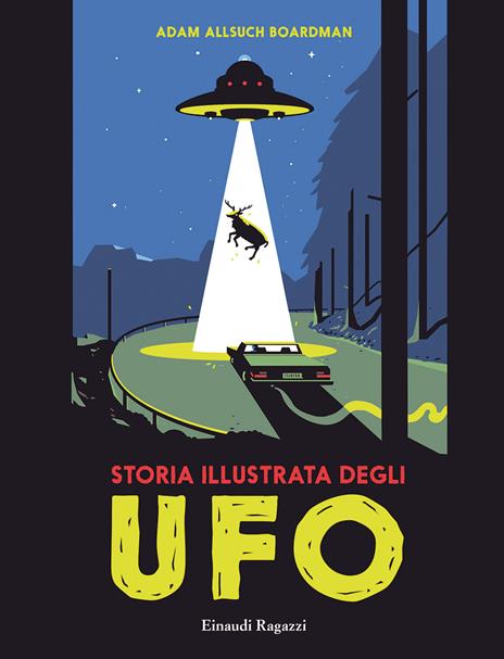 Storia illustrata degli Ufo - Adam Allsuch Boardman - copertina