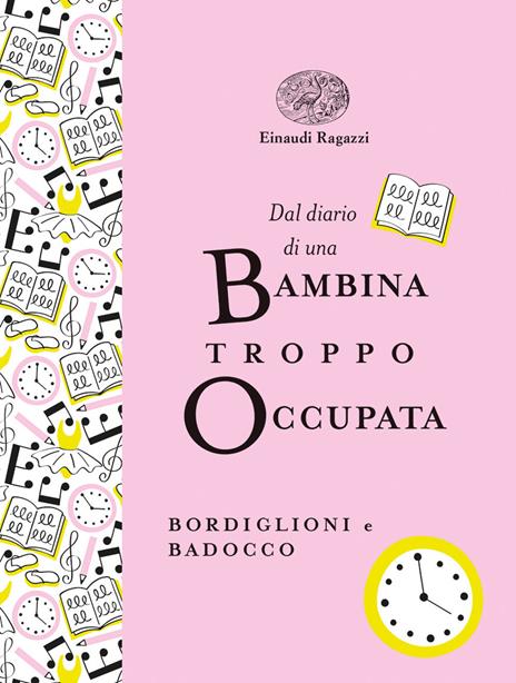 Dal diario di una bambina troppo occupata. Ediz. a colori. Ediz. deluxe - Stefano Bordiglioni,Manuela Badocco - copertina