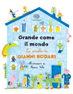 Grande come il mondo. La scuola di Gianni Rodari. Ediz. a colori