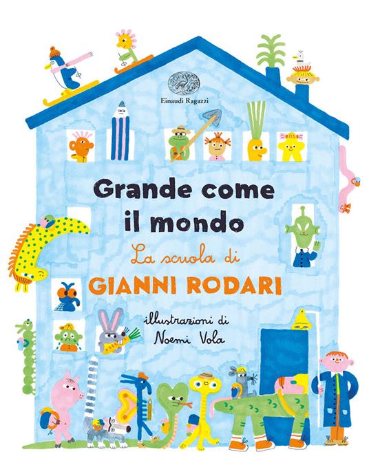 Grande come il mondo. La scuola di Gianni Rodari. Ediz. a colori - Gianni  Rodari - Libro - Einaudi Ragazzi 