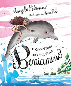 Libro Le avventure del delfino Beniamino. Ediz. a colori Angelo Petrosino