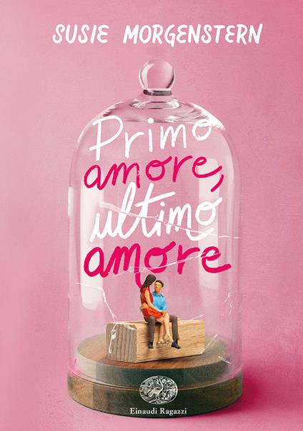 Primo amore, ultimo amore. Ediz. deluxe - Susie Morgenstern - copertina