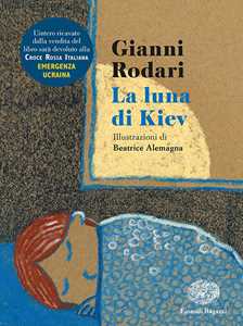 Libro La luna di Kiev. Ediz. illustrata Gianni Rodari