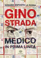Gino Strada. Medico in prima linea