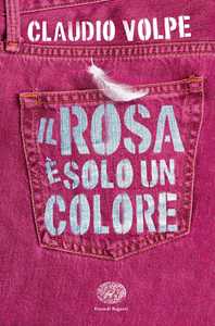 Libro Il rosa è solo un colore Claudio Volpe