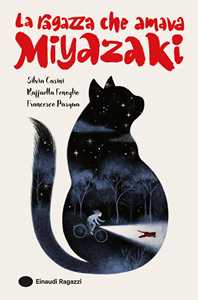 Libro La ragazza che amava Miyazaki Silvia Casini Raffaella Fenoglio Francesco Pasqua