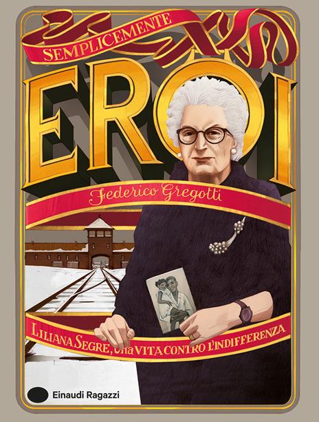 Liliana Segre, una vita contro l'indifferenza - Federico Gregotti - copertina