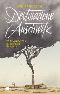 Libro Destinazione Auschwitz Frediano Sessi
