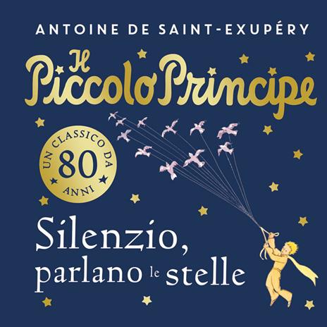 Il piccolo principe. Silenzio, parlano le stelle. Ediz. a colori - Antoine de Saint-Exupéry - copertina