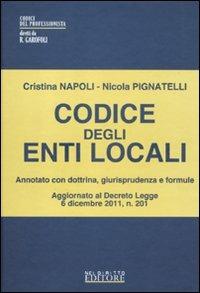 Codice degli enti locali. Annotato con dottrina, giurisprudenza e formule - Cristina Napoli,Nicola Pignatelli - copertina