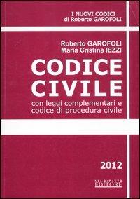 Codice civile. Con leggi complementari e codice di procedura civile - Roberto Garofoli,M. Cristina Iezzi - copertina