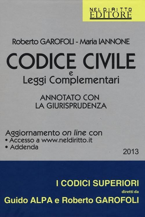 Codice civile e leggi complementari. Annotato con la giurisprudenza. Con aggiornamento online - Roberto Garofoli,Maria Iannone - copertina