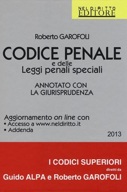 Codice penale e delle leggi penali speciali. Annotato con la giurisprudenza. Con aggiornamento online - Roberto Garofoli - copertina
