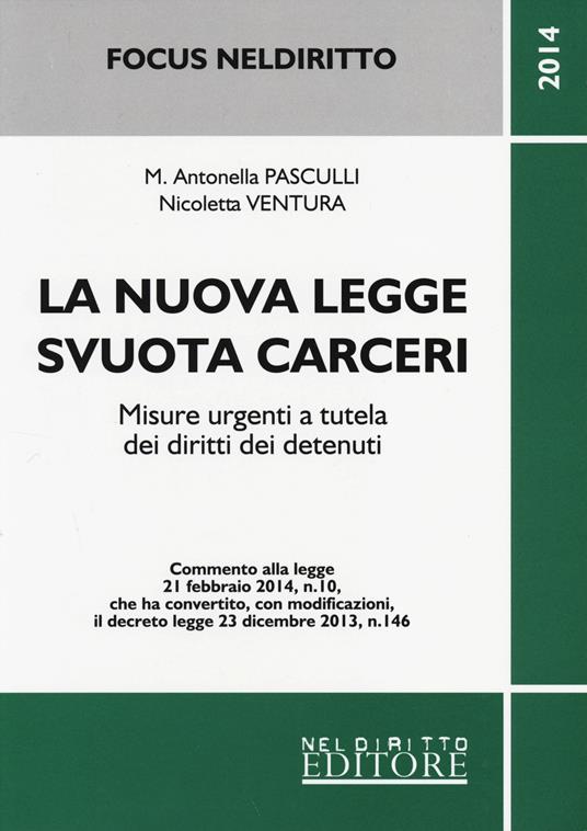 La nuova legge svuota carceri. Misure urgenti a tutela dei diritti dei detenuti - Antonella Pasculli,Nicoletta Ventura - copertina