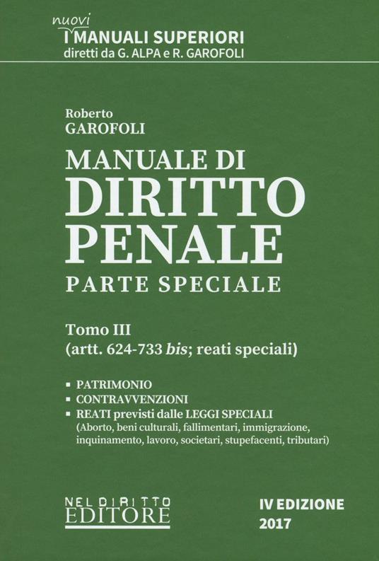 Manuale di diritto penale. Parte speciale. Vol. 3: Artt. 624-733 bis: reati speciali. - Roberto Garofoli - copertina