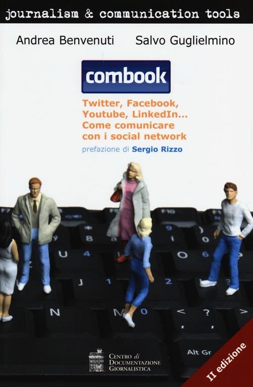 Combook. Twitter, Facebook, Youtube, LinkedIn... Come comunicare con i social network - Andrea Benvenuti,Salvo Guglielmino - copertina
