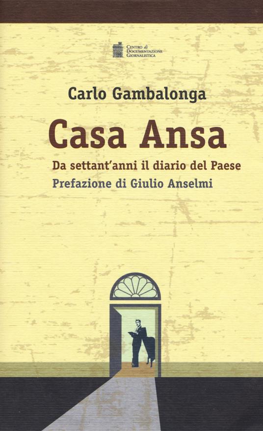 Casa Ansa. Da settant'anni il diario del Paese - Carlo Gambalonga - copertina