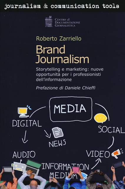 Brand journalism. Storytelling e marketing: nuove opportunità per i professionisti dell'informazione - Roberto Zarriello - copertina