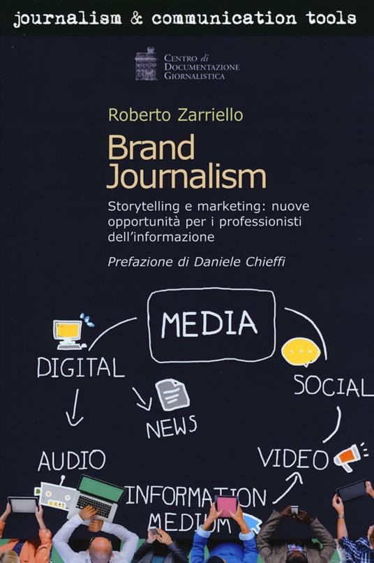 Brand journalism. Storytelling e marketing: nuove opportunità per i professionisti dell'informazione - Roberto Zarriello - copertina