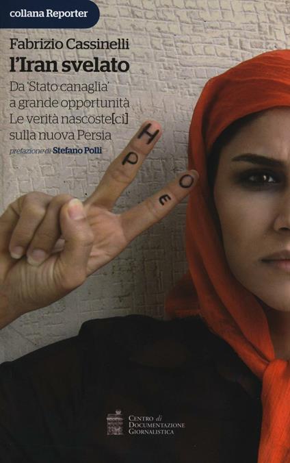 L'Iran svelato. Da «Stato canaglia» a grande opportunità. Le verità nascoste(ci) sulla nuova Persia - Fabrizio Cassinelli - copertina