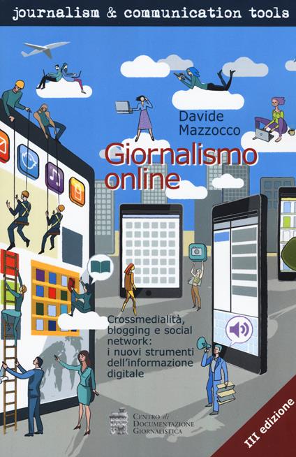 Giornalismo online. Crossmedialità, blogging e social network: i nuovi strumenti dell'informazione digitale - Davide Mazzocco - copertina