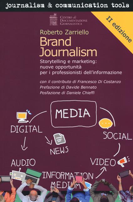 Brand journalism. Storytelling e marketing: nuove opportunità per i professionisti dell'informazione - Roberto Zarriello - copertina