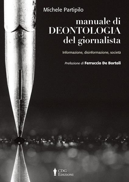 Manuale di deontologia del giornalista. Informazione, disinformazione, società - Michele Partipilo - copertina